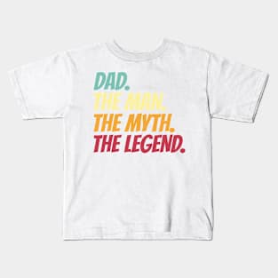 Dad The Man The Myth The Legend Kids T-Shirt